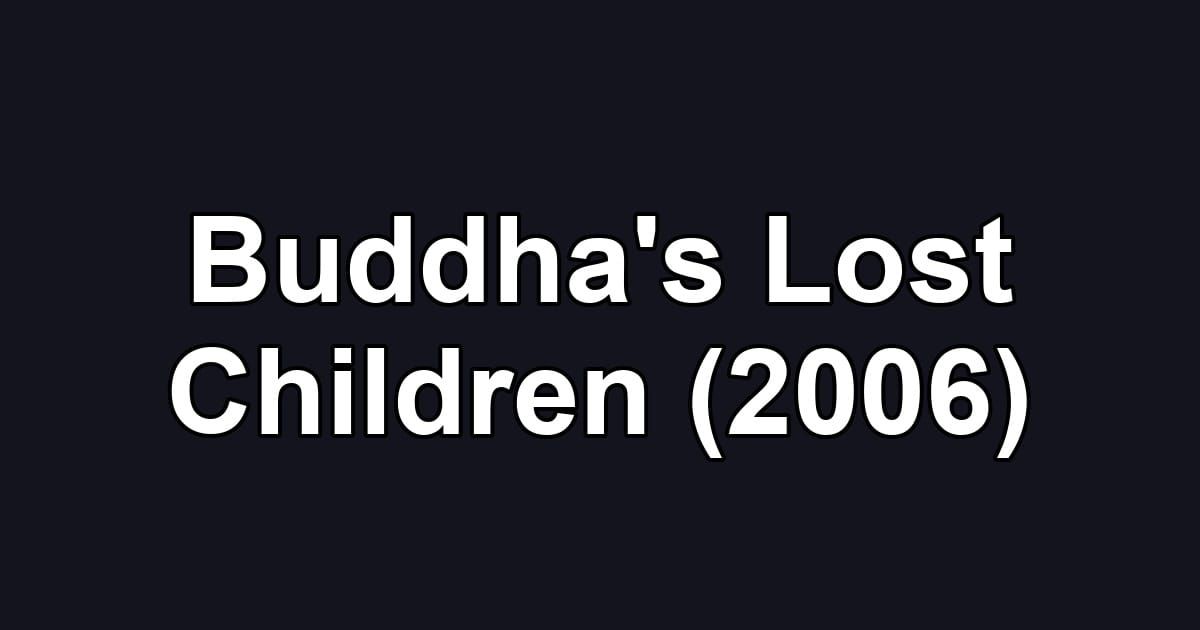 Buddha's Lost Children (2006)