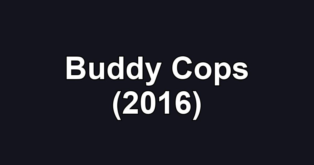 Buddy Cops (2016)