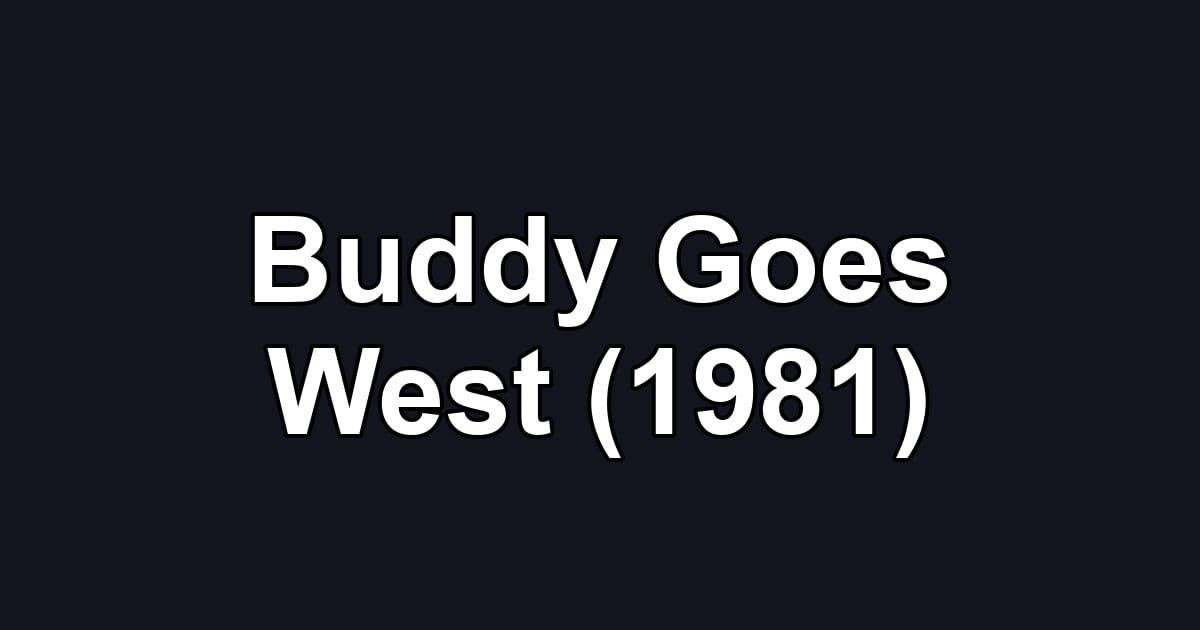 Buddy Goes West (1981)