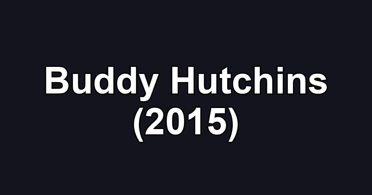 Buddy Hutchins (2015)