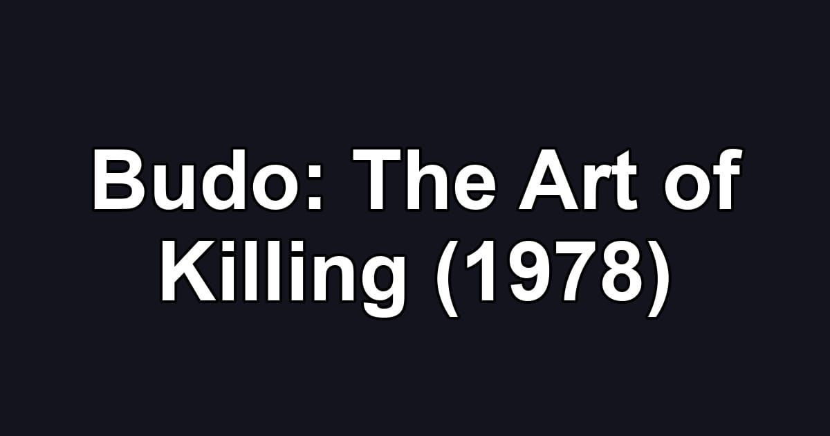Budo: The Art of Killing (1978)