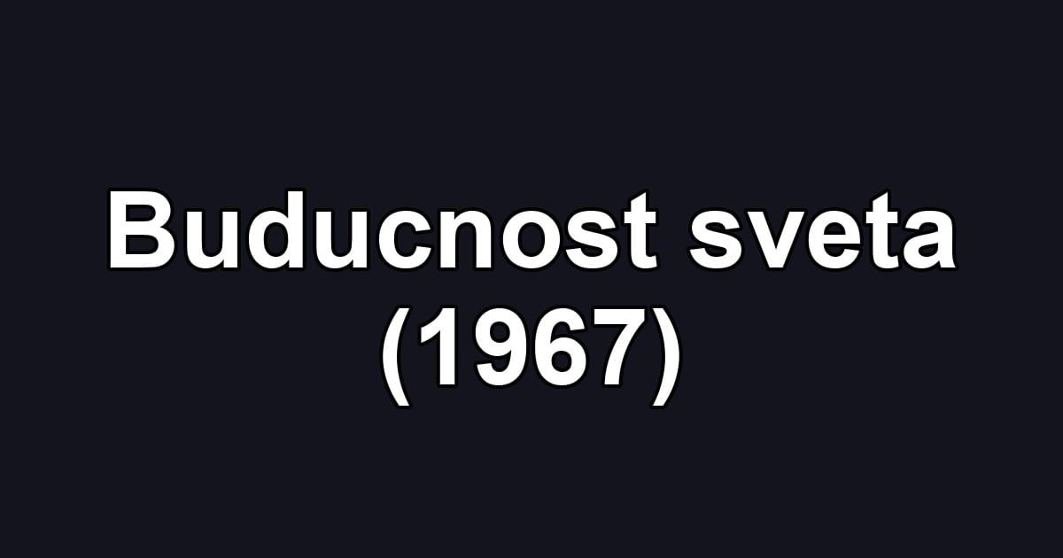 Buducnost sveta (1967)