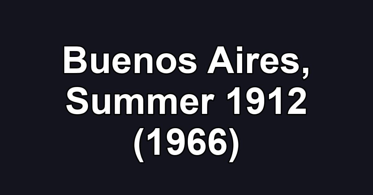 Buenos Aires, Summer 1912 (1966)