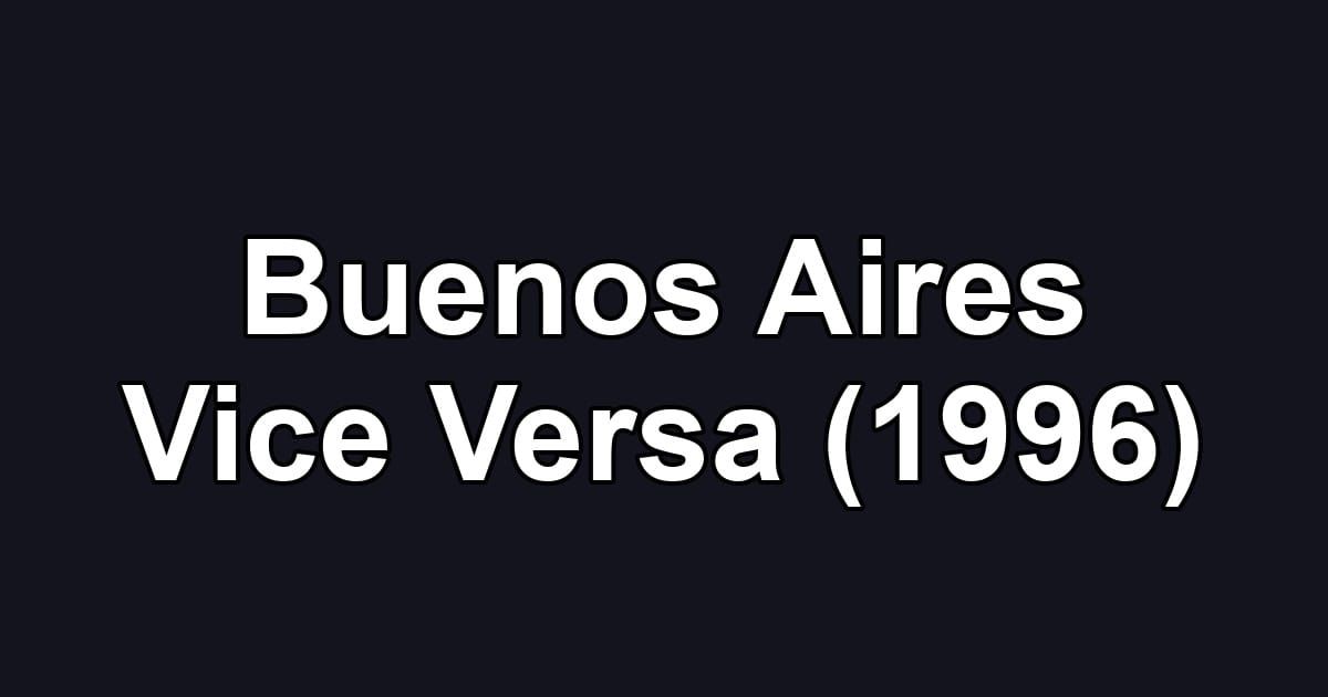 Buenos Aires Vice Versa (1996)