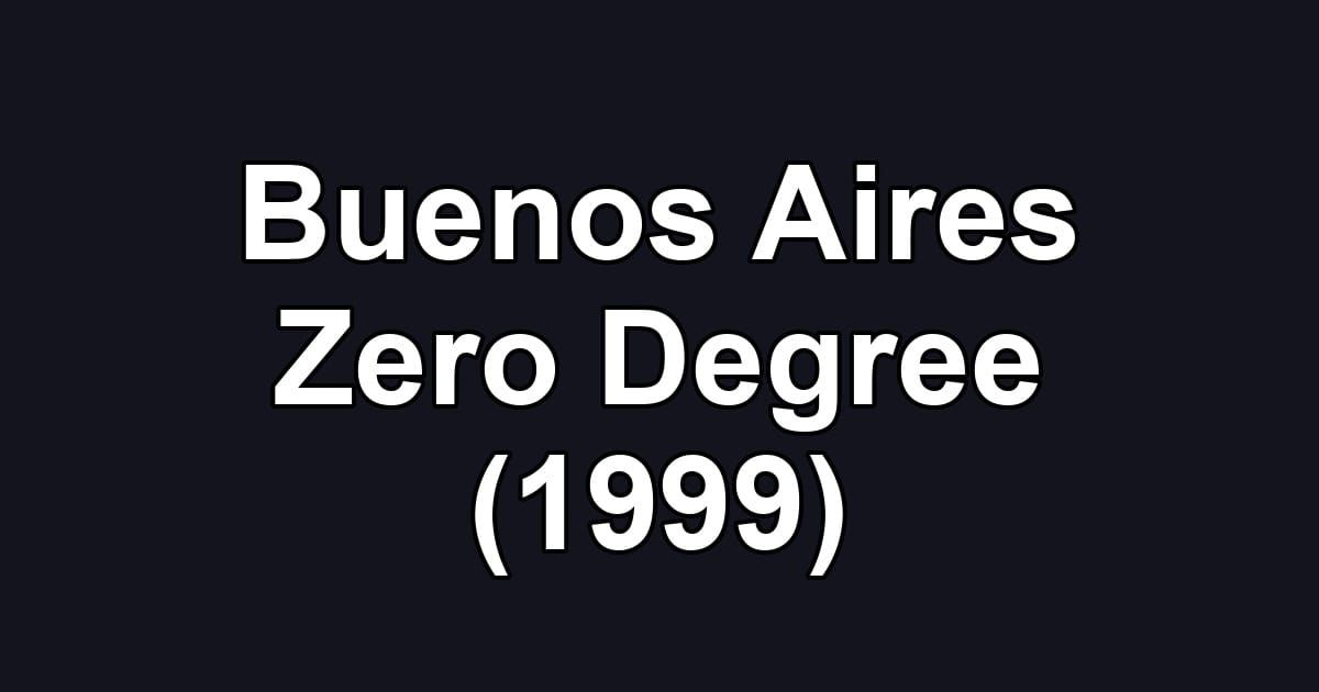 Buenos Aires Zero Degree (1999)