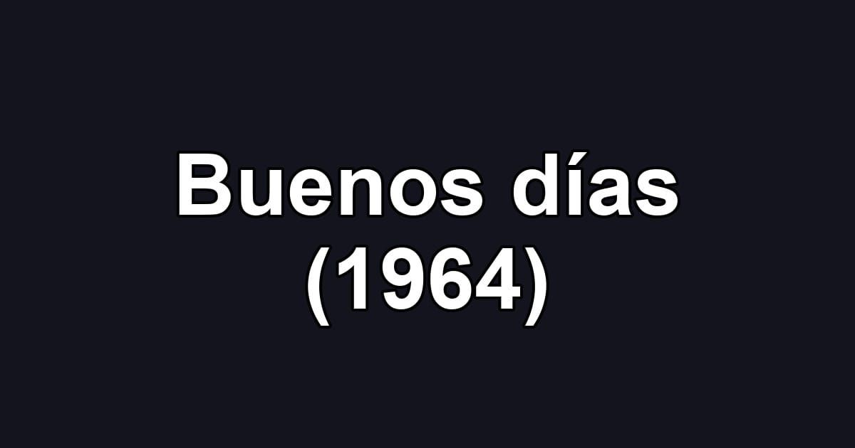 Buenos días (1964)