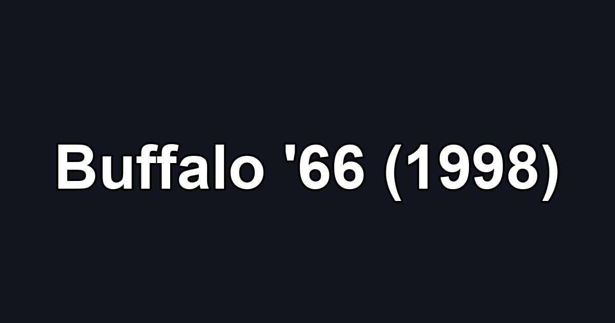 Buffalo '66 (1998)
