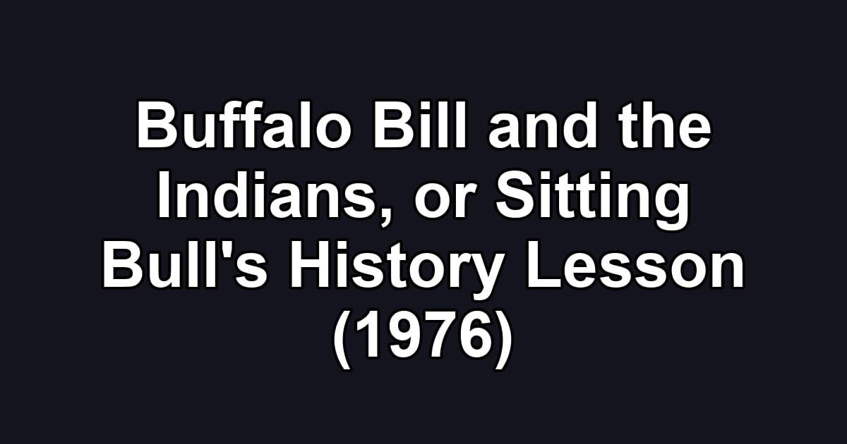Buffalo Bill and the Indians, or Sitting Bull's History Lesson (1976)