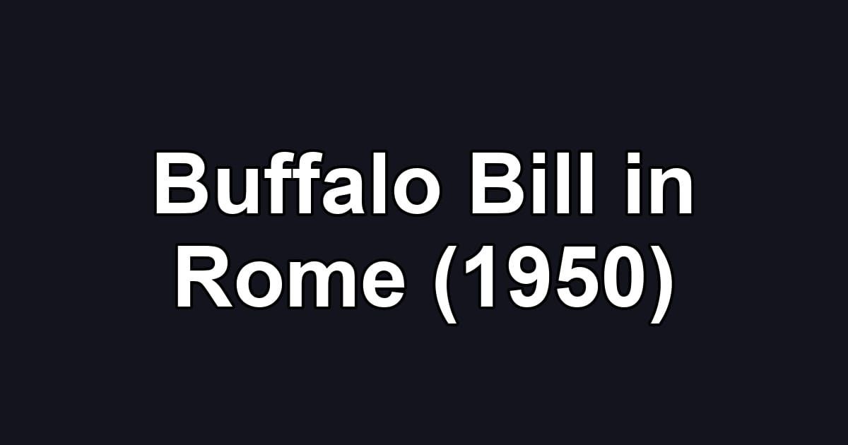 Buffalo Bill in Rome (1950)