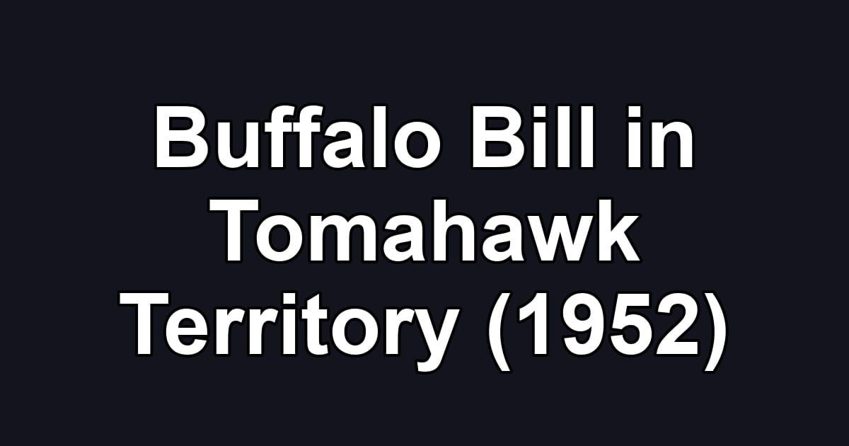Buffalo Bill in Tomahawk Territory (1952)