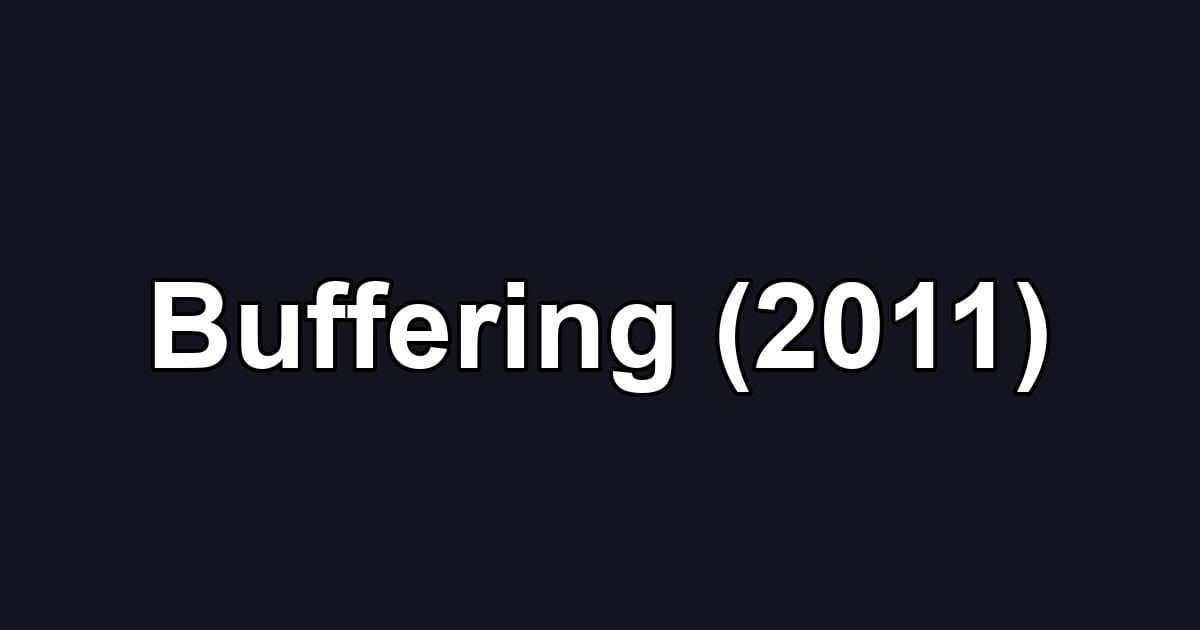 Buffering (2011)
