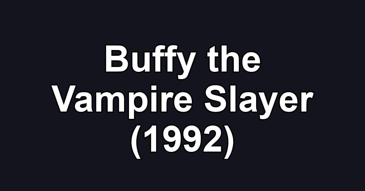 Buffy the Vampire Slayer (1992)