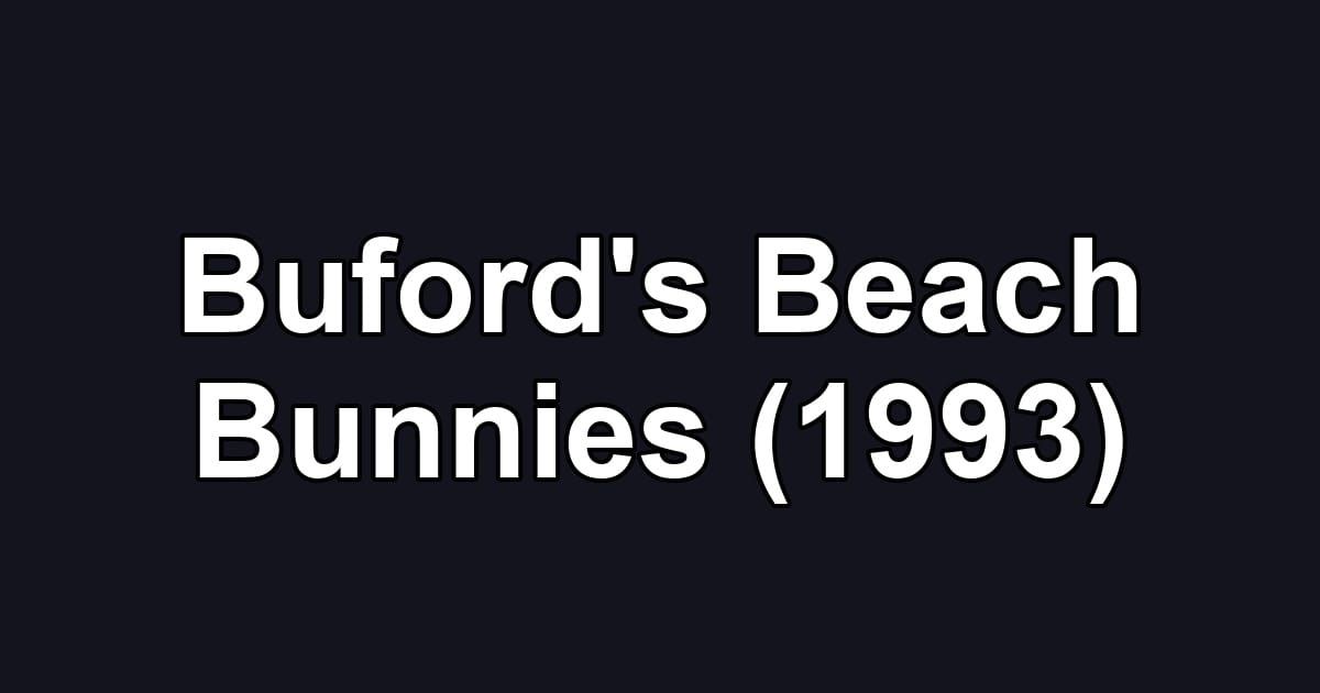 Buford's Beach Bunnies (1993)