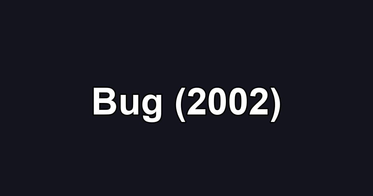 Bug (2002)