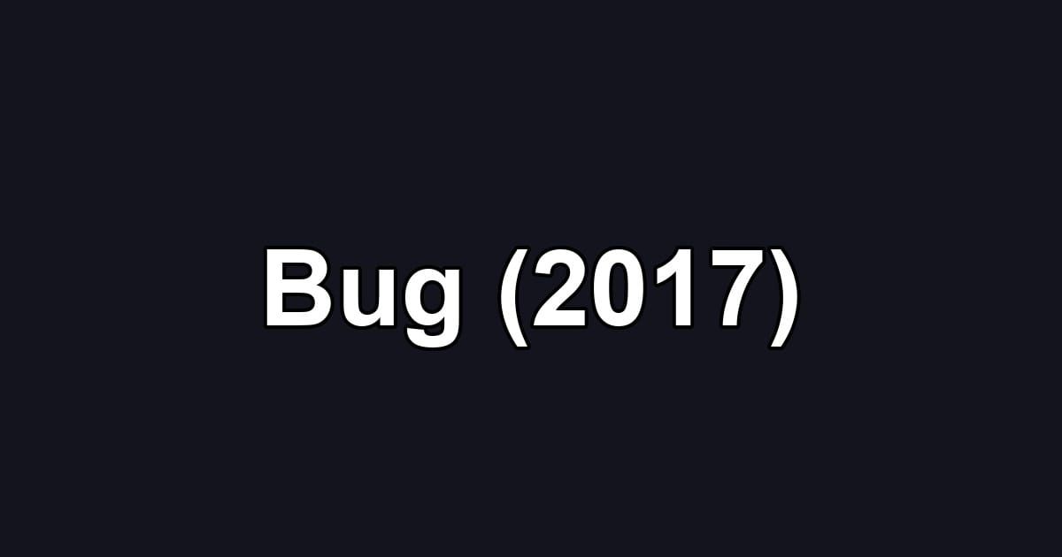 Bug (2017)