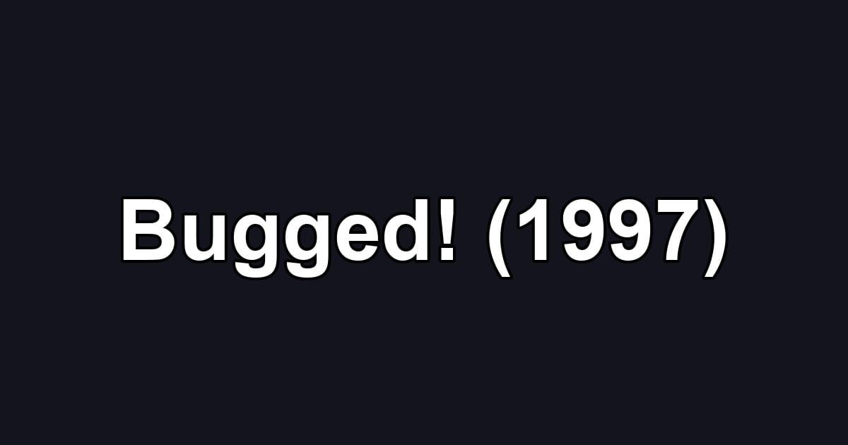 Bugged! (1997)