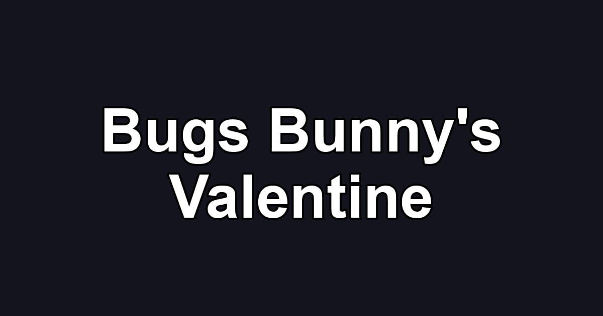Bugs Bunny's Valentine