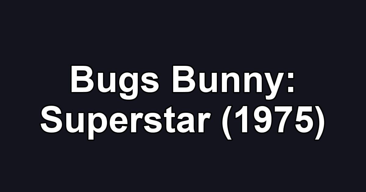 Bugs Bunny: Superstar (1975)