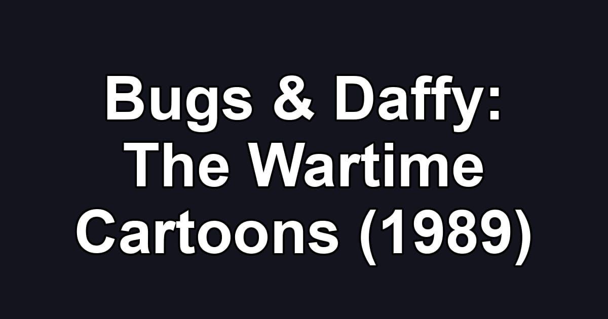 Bugs & Daffy: The Wartime Cartoons (1989)