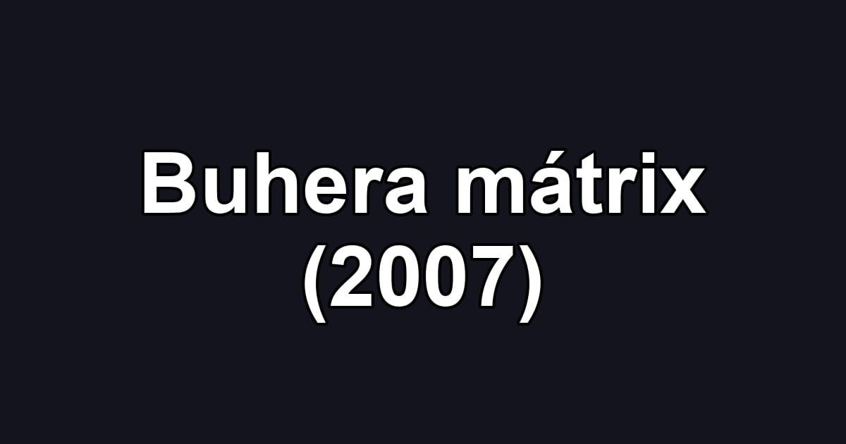 Buhera mátrix (2007)