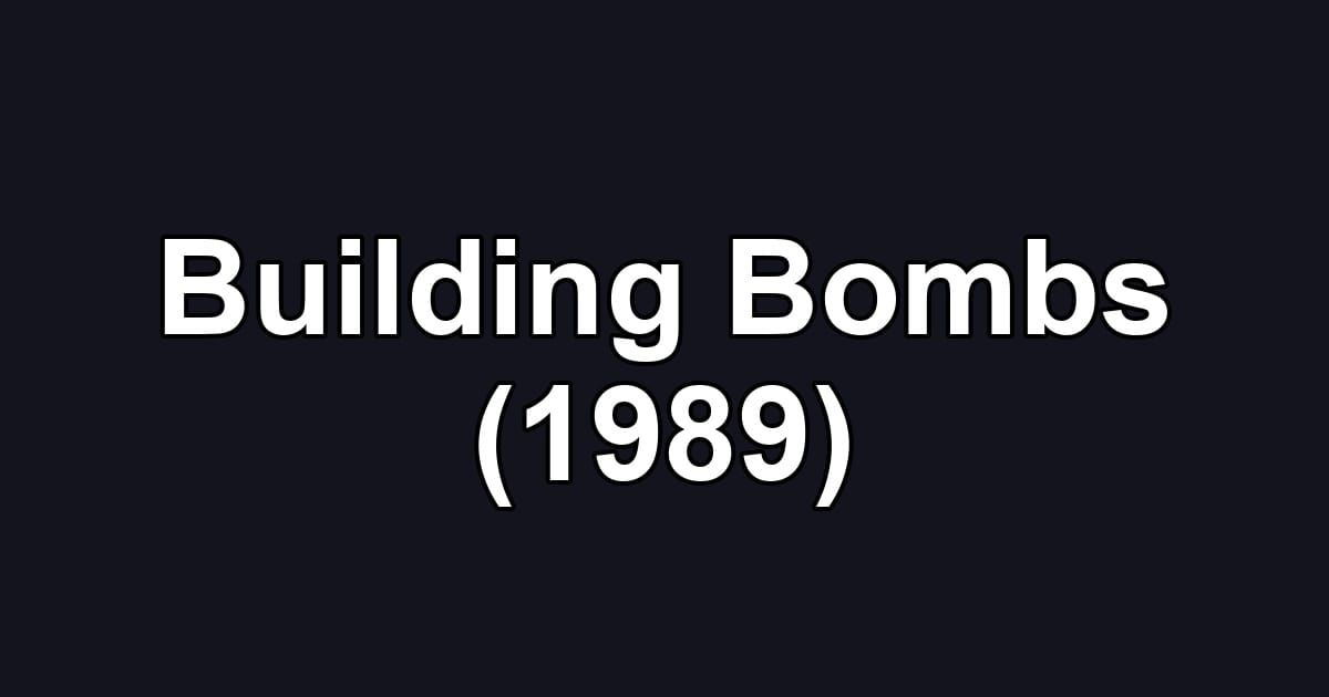 Building Bombs (1989)