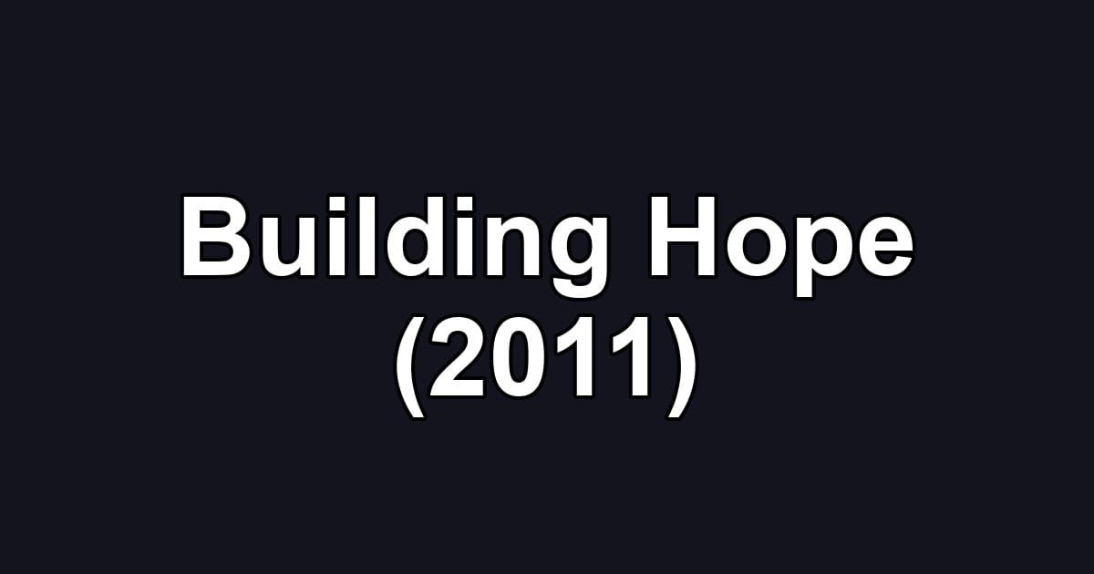 Building Hope (2011)