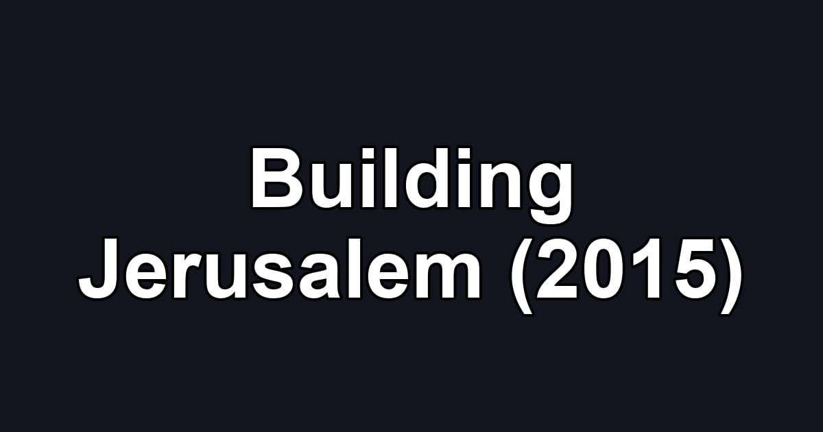 Building Jerusalem (2015)