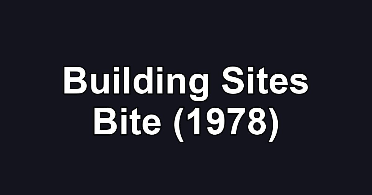 Building Sites Bite (1978)