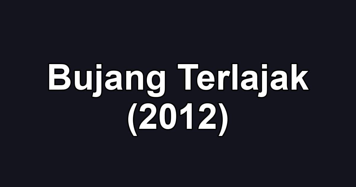 Bujang Terlajak (2012)