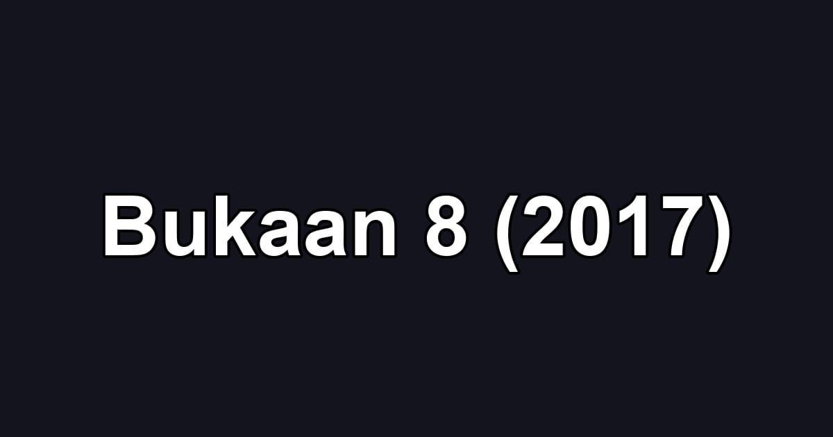 Bukaan 8 (2017)