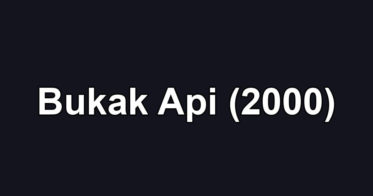 Bukak Api (2000)