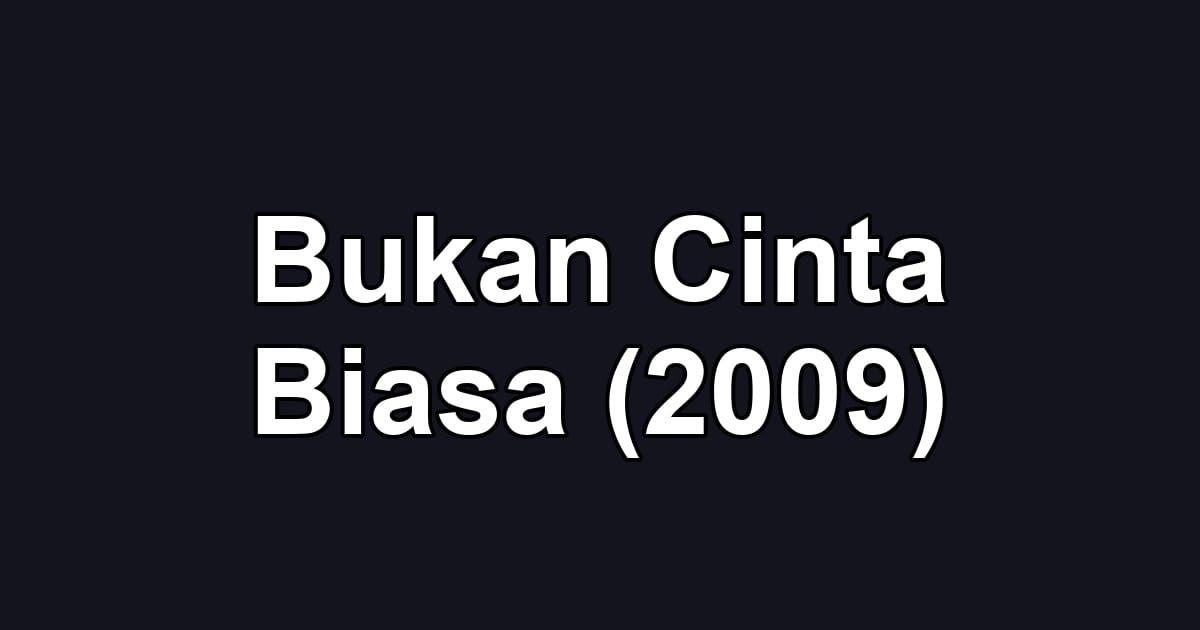 Bukan Cinta Biasa (2009)