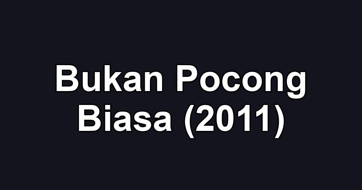Bukan Pocong Biasa (2011)