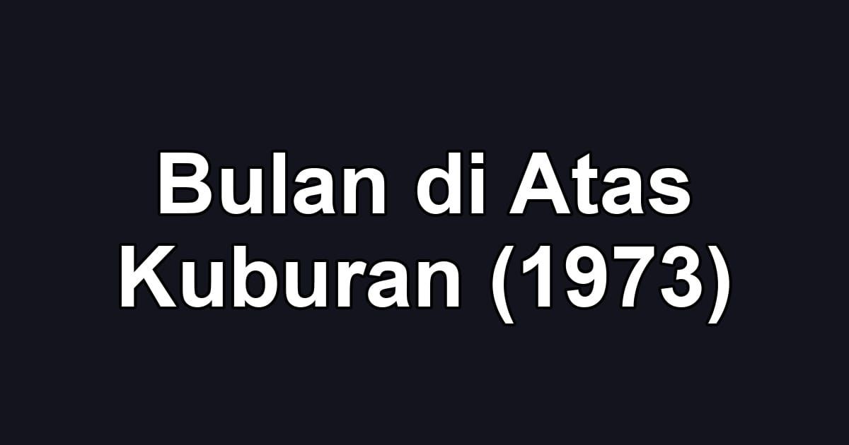 Bulan di Atas Kuburan (1973)