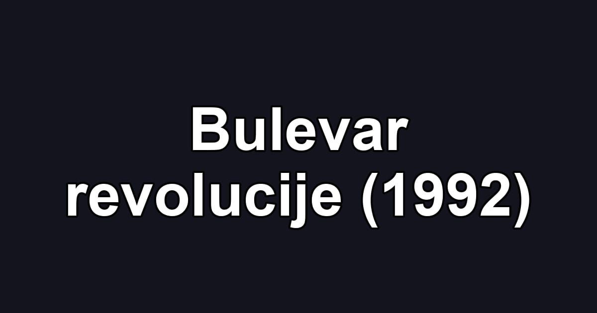 Bulevar revolucije (1992)