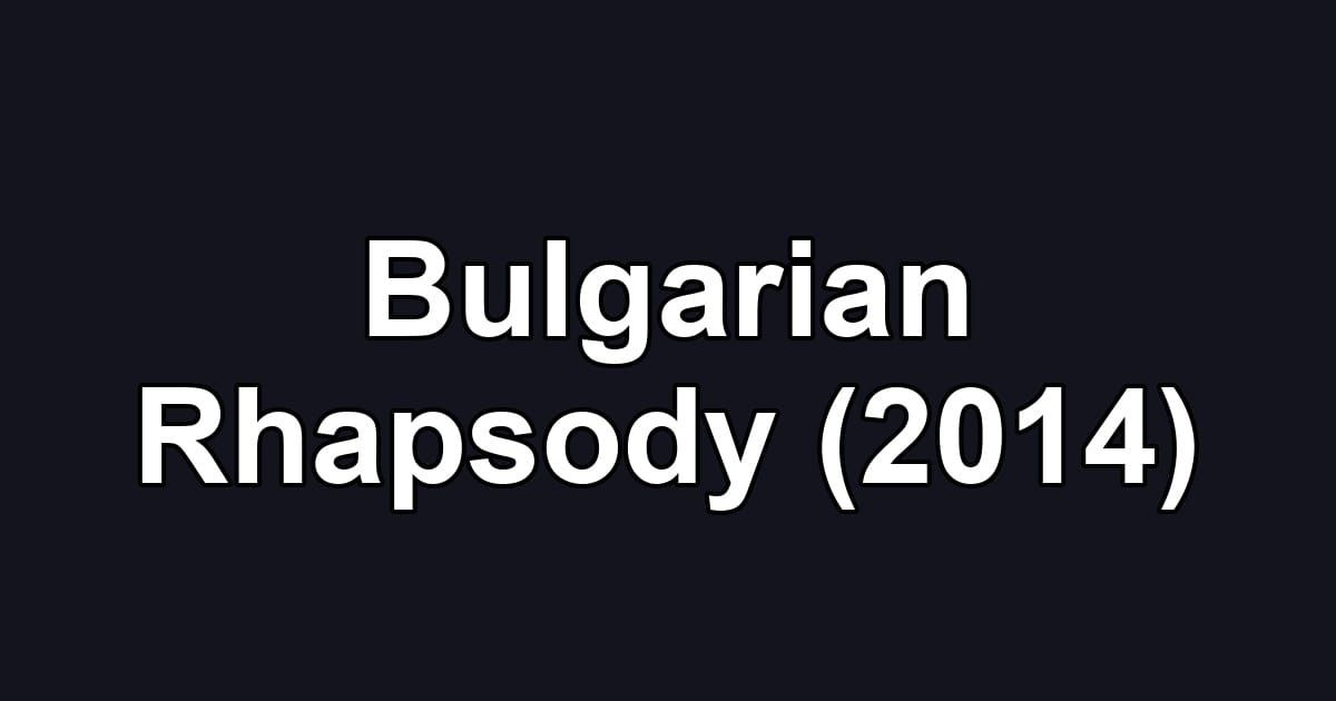 Bulgarian Rhapsody (2014)