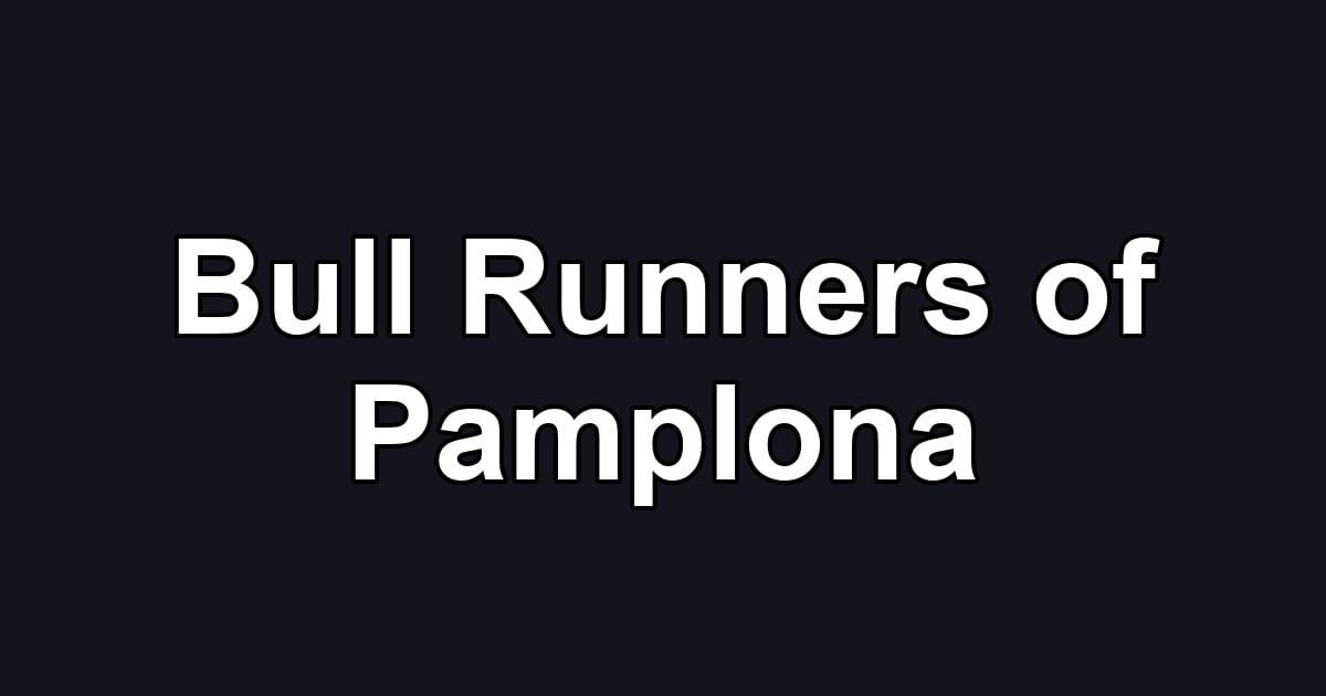 Bull Runners of Pamplona