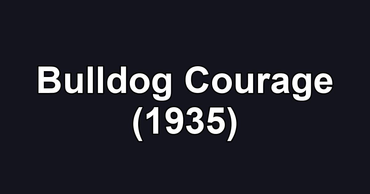 Bulldog Courage (1935)