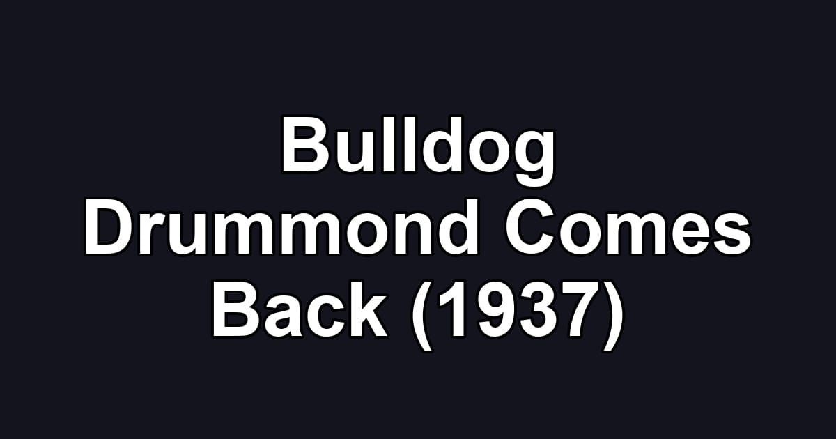 Bulldog Drummond Comes Back (1937)