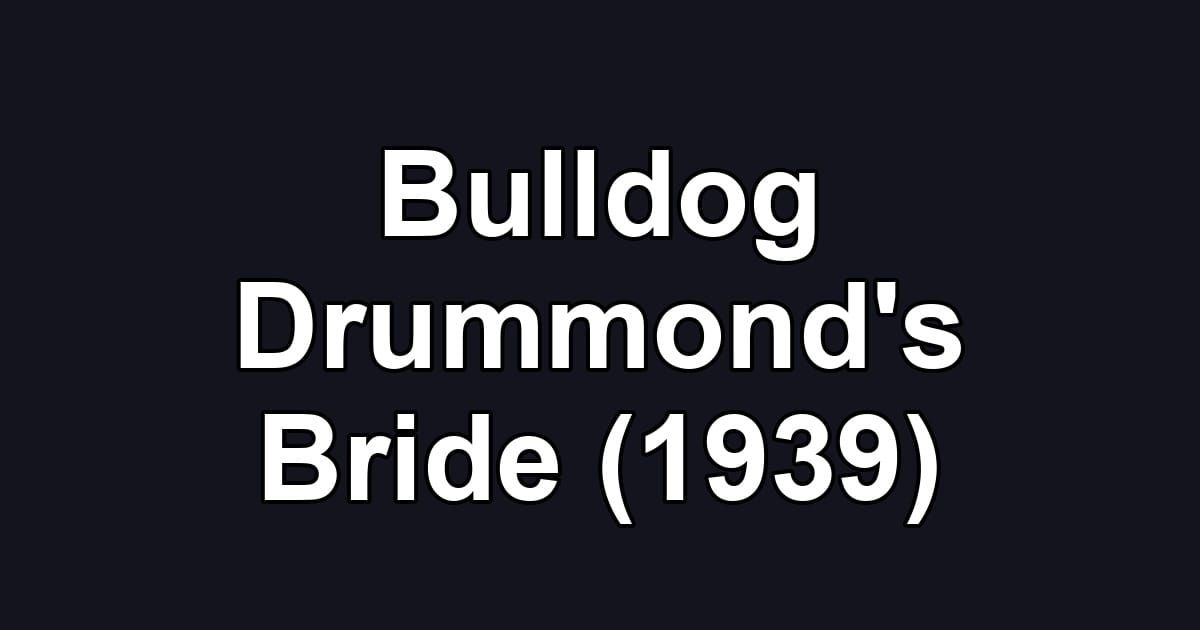 Bulldog Drummond's Bride (1939)