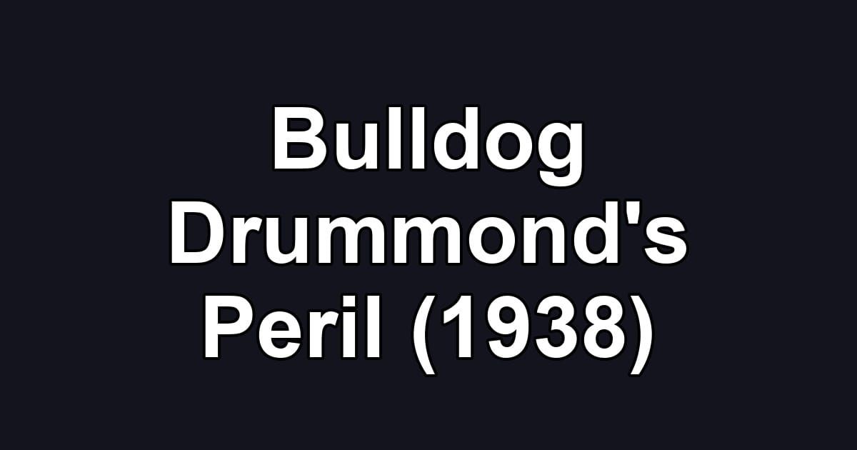 Bulldog Drummond's Peril (1938)