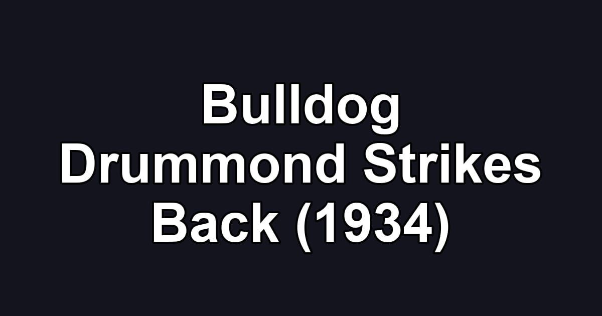 Bulldog Drummond Strikes Back (1934)