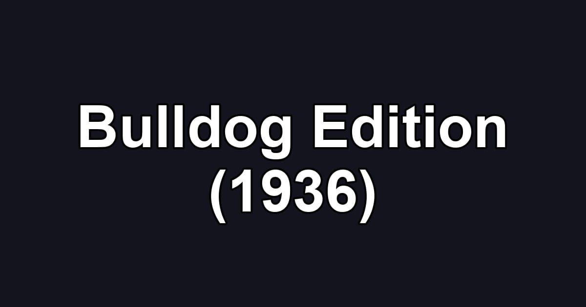 Bulldog Edition (1936)