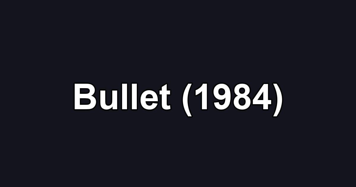 Bullet (1984)