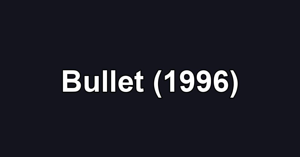 Bullet (1996)