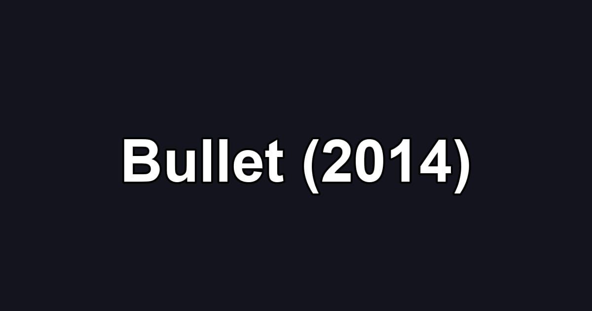 Bullet (2014)