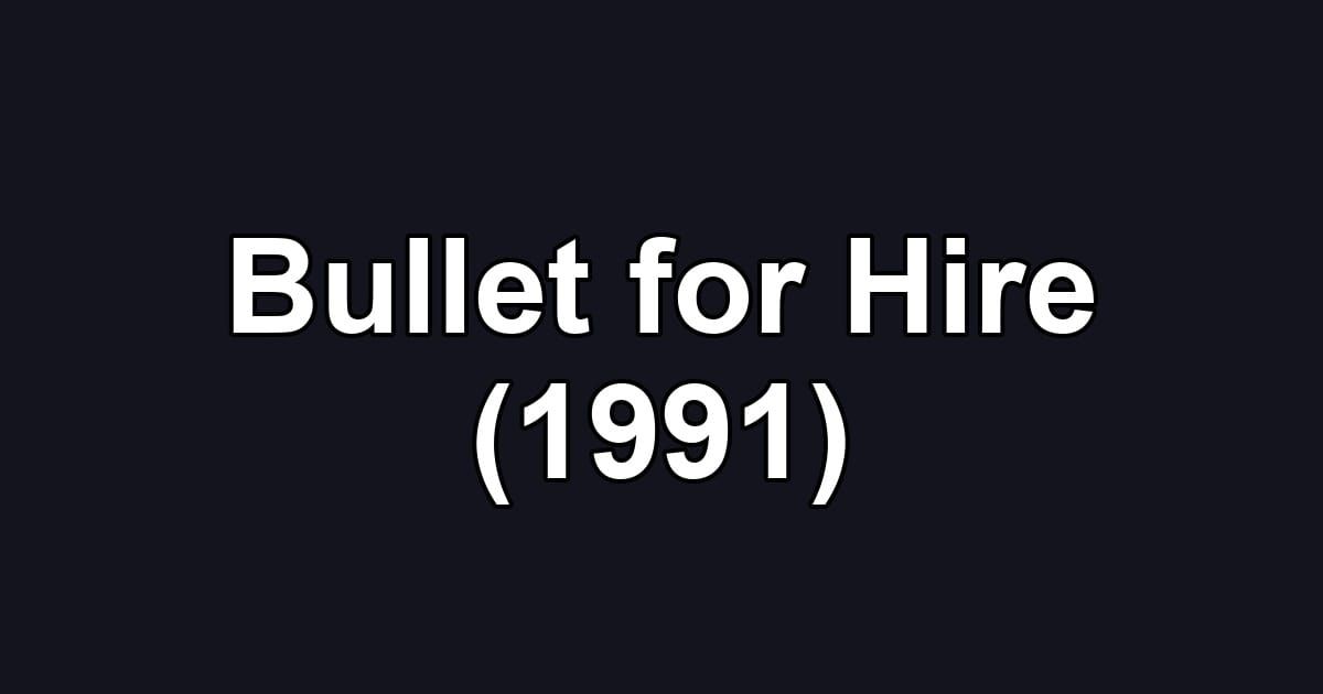 Bullet for Hire (1991)