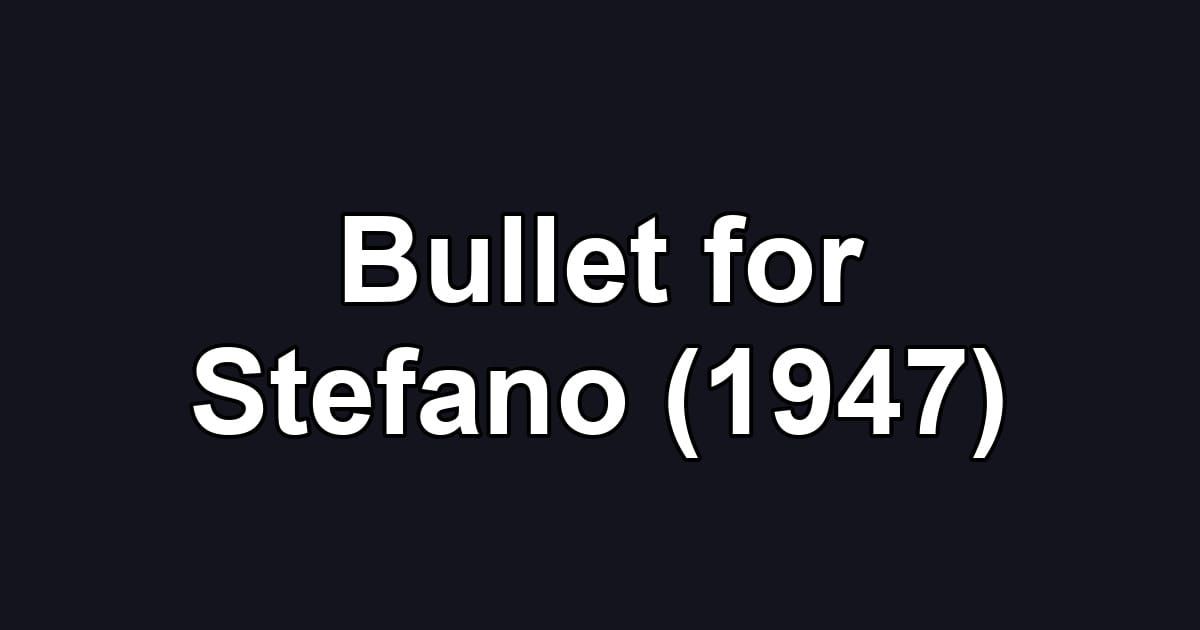 Bullet for Stefano (1947)