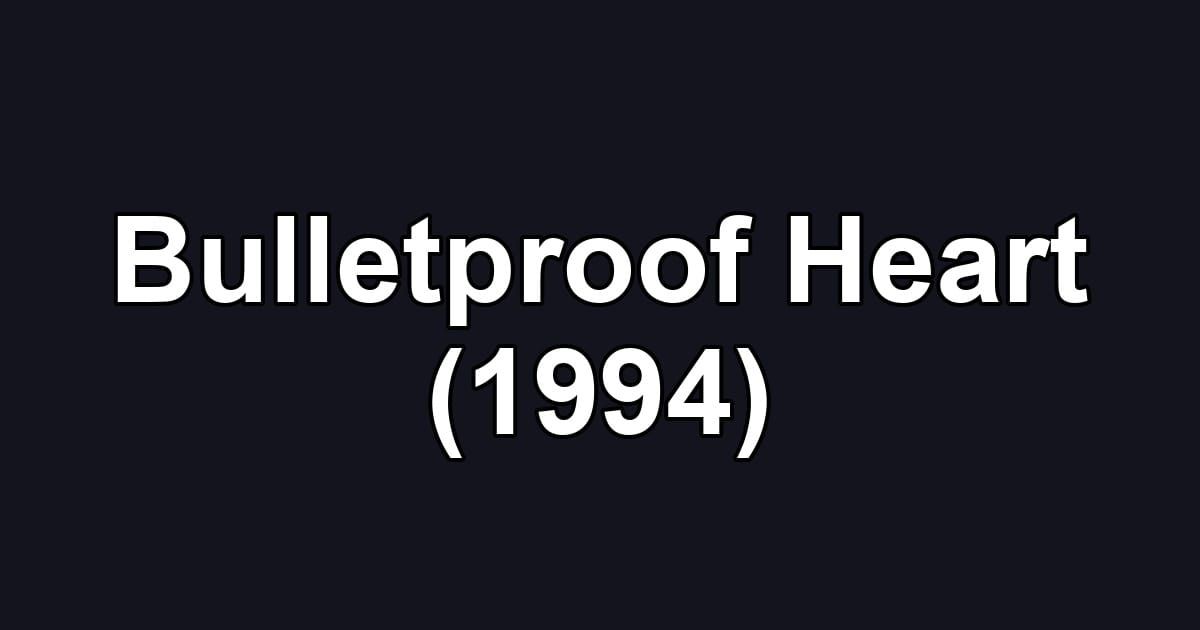 Bulletproof Heart (1994)
