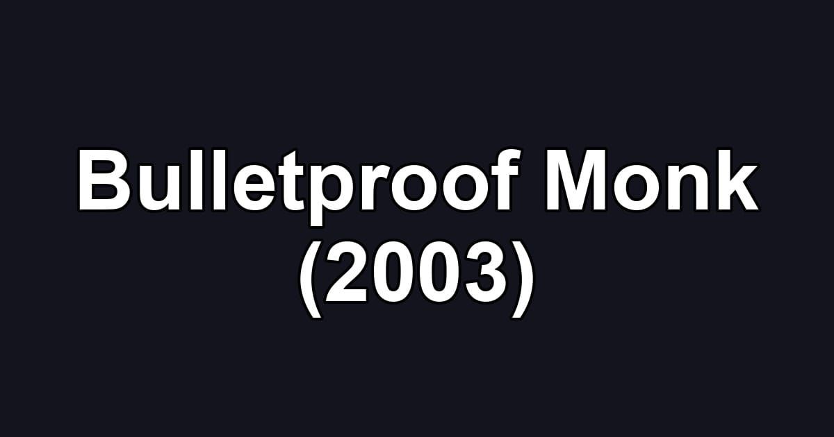 Bulletproof Monk (2003)